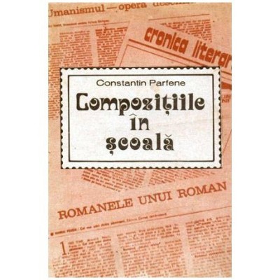 Constantin Parfene - Compozitiile in scoala - aspecte metodice - 100282 foto