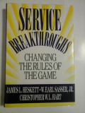 Cumpara ieftin SERVICE BREAKTHROUGHS * CHANGING THE RULES OF THE GAME (AVANTAJE &amp;#206;N SERVICIU SCHIMBAREA REGULILOR JOCULU)- James L. Heskett * W. E. Sa