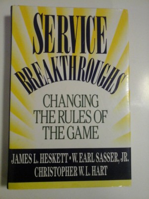 SERVICE BREAKTHROUGHS * CHANGING THE RULES OF THE GAME (AVANTAJE &amp;amp;#206;N SERVICIU SCHIMBAREA REGULILOR JOCULU)- James L. Heskett * W. E. Sa foto