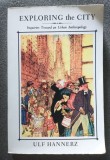 Ulf Hannerz - Exploring the City: Inquiries Toward an Urban Anthropology