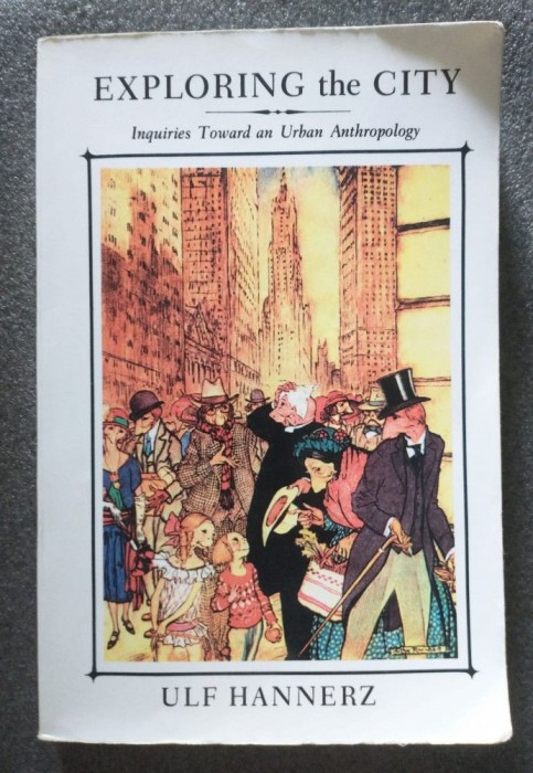 Ulf Hannerz - Exploring the City: Inquiries Toward an Urban Anthropology
