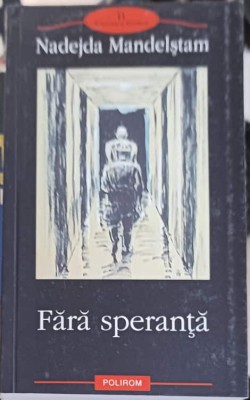 FARA SPERANTA. MEMORII-NADEJDA MANDELSTAM foto