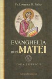 Evanghelia dupa Matei Tora bisericii Comentariu Noul Testament Lawrence R Farley Traditie Ortodoxa