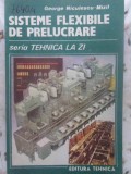Sisteme Flexibile de Prelucrare - George Niculescu-Mizil, Tehnica 1989, Carte Constructii, 106 pagini