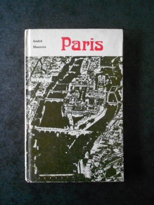 ANDRE MAUROIS - PARIS (1974, editie cartonata) foto