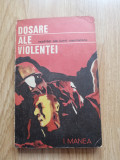 I. Manea - Dosare ale violentei. Realitati ale lumii capitaliste, 1972