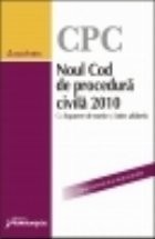 Noul Cod de Procedura Civila 2010 cu expunere de motive si index alfabetic foto