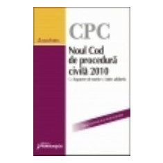 Noul Cod de Procedura Civila 2010 cu expunere de motive si index alfabetic