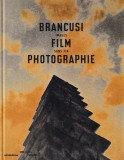 Constantin BRANCUSI - Film si Fotografie, 2011