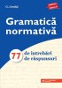 Gramatica Normativa. 77 De Intrebari. 77 De Raspunsuri. Ed. 8, G. Gruita - Editura Paralela 45