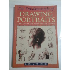 The Fundamentals of DRAWING PORTRAITS A PRACTICAL AND INSPIRATIONAL COURSE - BARRINGTON BARBER -