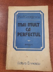 Mai mult ca perfectul de Paul Georgescu