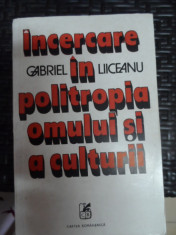 Incercare In Politropia Omului Si A Culturii - Gabriel Liiceanu ,548581 foto