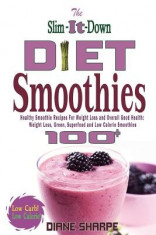 The Slim-It-Down Diet Smoothies: Over 100 Healthy Smoothie Recipes for Weight Loss and Overall Good Health - Weight Loss, Green, Superfood and Low Cal foto
