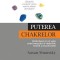 Puterea chakrelor. Deblocheaza-ti cei sapte centri energetici ai vindecarii, fericirii si transformarii &ndash; Susan Shumsky