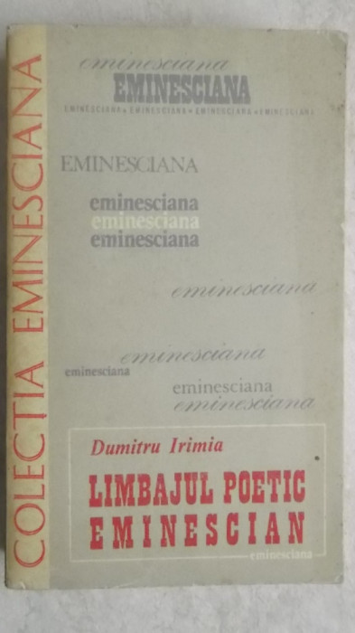 Dumitru Irimia - Limbajul poetic eminescian, 1979