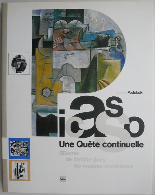 Picasso Une Quete continuelle Oeuvres de l&#039;artiste dans les musees sovietiques &ndash; Anatoli Podoksik