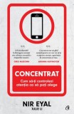 Concentrat. Cum să-ți controlezi atenția - Nir Eyal. Carte dezvoltare personală. 