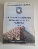 Culegere de acte normative in sprijinul activitatii politistului , Vol.1