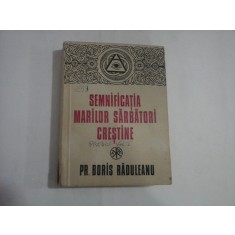 SEMNIFICATIA MARILOR SARBATORI CRESTINE - pr. Boris RADULEANU - pagini subliniate