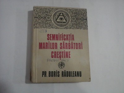 SEMNIFICATIA MARILOR SARBATORI CRESTINE - pr. Boris RADULEANU - pagini subliniate foto