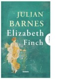 Elizabeth Finch - Radu Paraschivescu, Julian Barnes