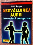 Dezvaluirea aurei. Interrelatii energetice. Editura Teora, 1998 - Ruth Berger