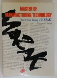 MASTER OF MANUFACTURING TECHNOLOGY , &#039; THE 70 -YEAR HISTORY OF MAZAK &#039; by YASUNORI KUBA , 1989