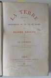 LA TERRE , DESCRIPTION DES PHENOMENES DE LA VIE DU GLOBE par ELISE RECLUS , I. LES CONTINENTS, 1868