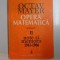 OPERA MATEMATICA , VOL II , NOTE SI MEMORII 1941 - 1966 de OCTAV MAYER ... GH. BANTAS , 2001