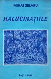 Cumpara ieftin Carte Halucinatiile Mihai Selaru 1993 Editura Glasul Bucovinei Brosata Psihologie 422 pagini
