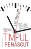 Timpul renascut. De la criza fizicii la viitorul universului - Lee Smolin