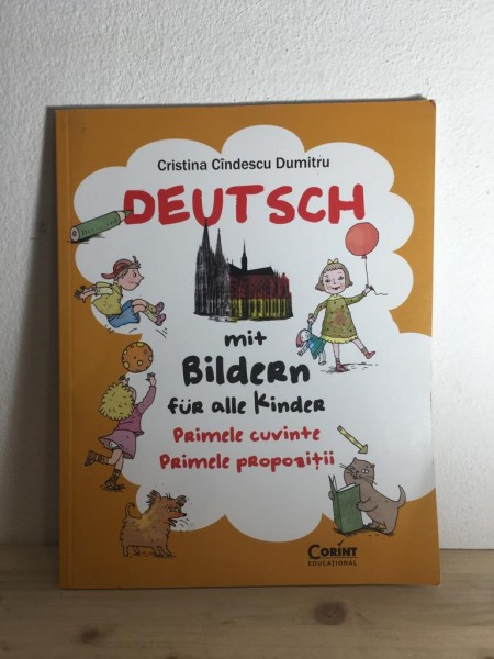 Cristina Cindescu Dumitru - Deutsch mit Bildern fur Alle Kinder. Primele Cuvinte cu Propozitii.