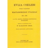 Evlia Cselebi t&ouml;r&ouml;k vil&aacute;gutaz&oacute; magyarorsz&aacute;gi utaz&aacute;sai 1664-1666 - Evlia Cselebi