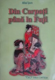 Mihai Epure - Din Carpati pana la Fuji (Cartega, 2000, 415 pag.) Relatii Romania-Japonia relatia politica diplomatie armata cultura romana japoneza