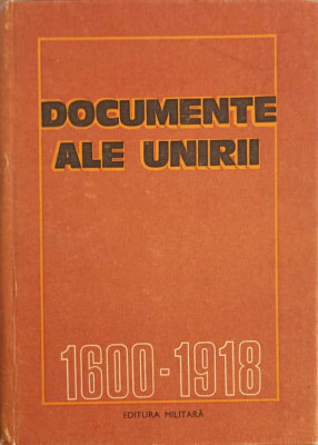 DOCUMENTE ALE UNIRII 1600-1918-CONSTANTIN CAZANISTEANU, DORINA RUSU SI COLAB. foto