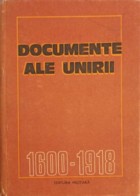 DOCUMENTE ALE UNIRII 1600-1918-CONSTANTIN CAZANISTEANU, DORINA RUSU SI COLAB. foto