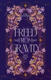 Freed From Gravity