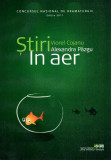 Știri. &Icirc;n aer (RESIGILAT) - Paperback brosat - Alexandra P&acirc;zgu, Viorel Cojanu - Teatrul Național Timișoara