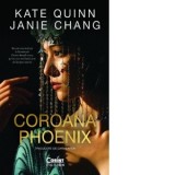 Coroana Phoenix - Carmen Ion, Janie Chang, Kate Quinn