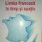 Limba franceză &icirc;n timp şi spaţiu