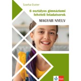 6 oszt&aacute;lyos gimn&aacute;ziumi felv&eacute;teli feladatsorok - Magyar nyelv - Szarka Eszter