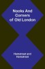 Nooks and Corners of Old London