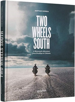 Two Wheels South: A Motocycle Adventure from Brooklyn to Ushuaia foto