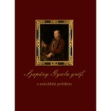 Szap&aacute;ry Gyula gr&oacute;f, a sokoldal&uacute; politikus