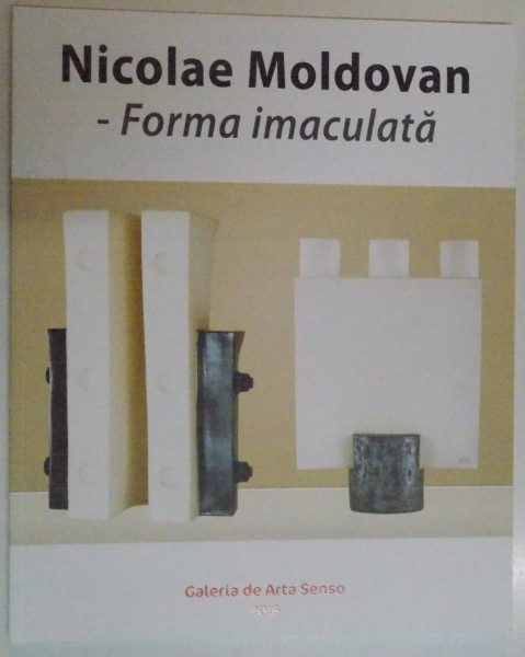 FORMA IMACULATA de NICOLAE MOLDOVAN , 2016