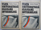 Cumpara ieftin Viata universitara clujeana interbelica (2 volume) &ndash; Stelian Neagoe
