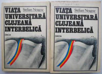 Viata universitara clujeana interbelica (2 volume) &amp;ndash; Stelian Neagoe foto