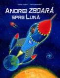 Cumpara ieftin Andrei Zboara Spre Luna, Sylvia Englert, Silvio Neuendorf - Editura Univers Enciclopedic