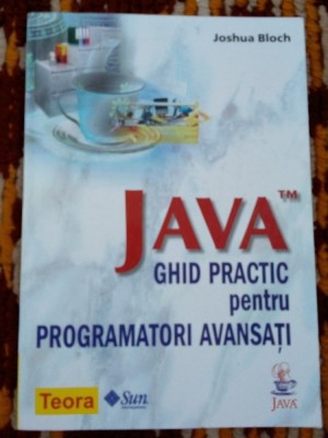 Joshua Bloch JAVA ghid practic pentru programatori avansati TEORA foto